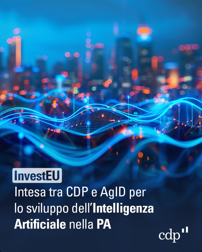 InvestEU, intesa tra CDP e AgID per lo sviluppo dell’Intelligenza Artificiale nella PA